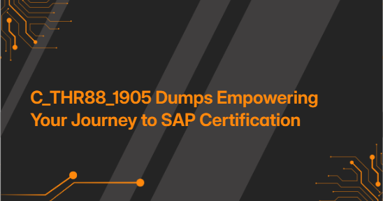 C_THR88_1905 Dumps Empowering Your Journey to SAP Certification