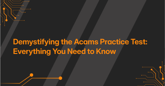 Demystifying the Acams Practice Test: Everything You Need to Know