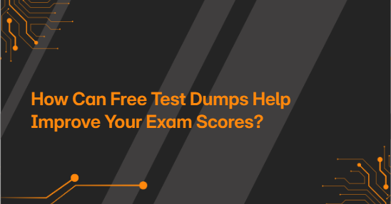 How Can Free Test Dumps Help Improve Your Exam Scores?