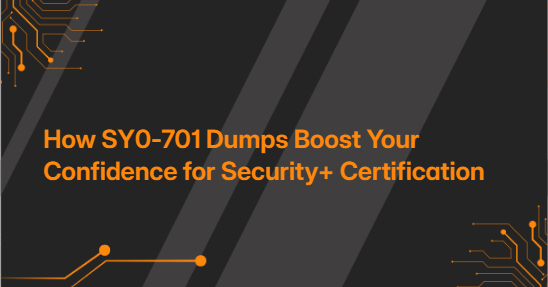 How SY0-701 Dumps Boost Your Confidence for Security+ Certification