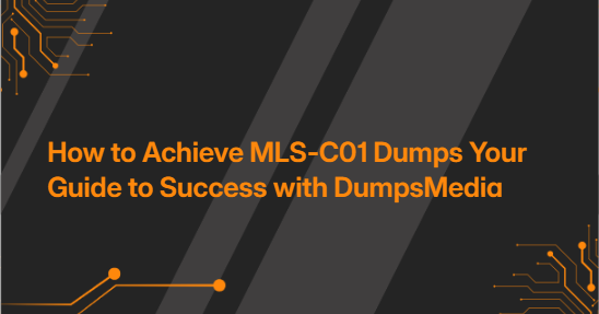 How to Achieve MLS-C01 Dumps Your Guide to Success with DumpsMedia