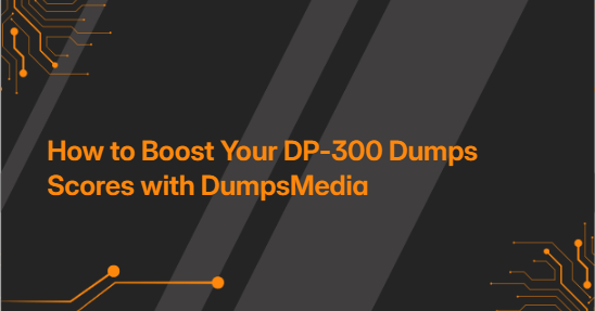 How to Boost Your DP-300 Dumps Scores with DumpsMedia