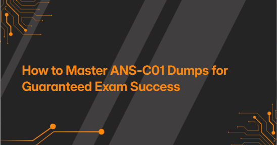 How to Master ANS-C01 Dumps for Guaranteed Exam Success