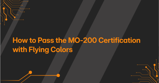 How to Pass the MO-200 Certification with Flying Colors