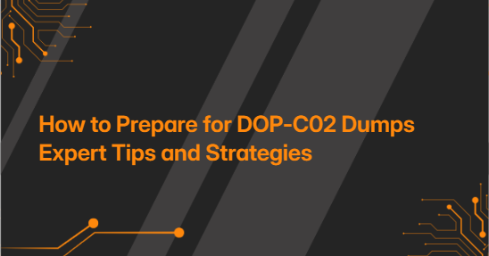 How to Prepare for DOP-C02 Dumps Expert Tips and Strategies