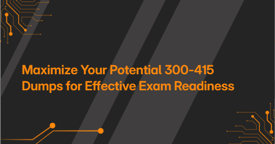 Maximize Your Potential 300-415 Dumps for Effective Exam Readiness