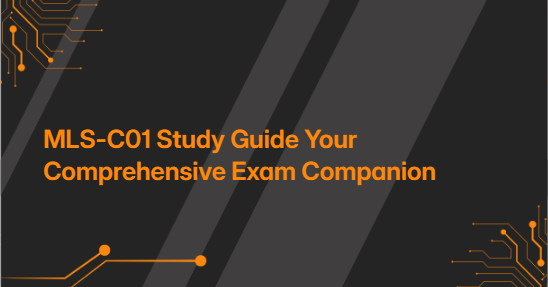 MLS-C01 Study Guide Your Comprehensive Exam Companion