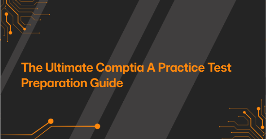 The Ultimate Comptia A Practice Test Preparation Guide