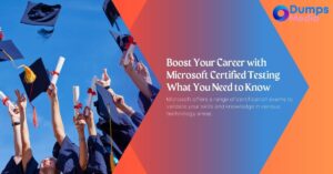 Boost Your Career with Microsoft Certified Testing What You Need to Know