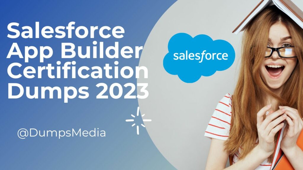 Salesforce App Builder Certification Dumps 2023