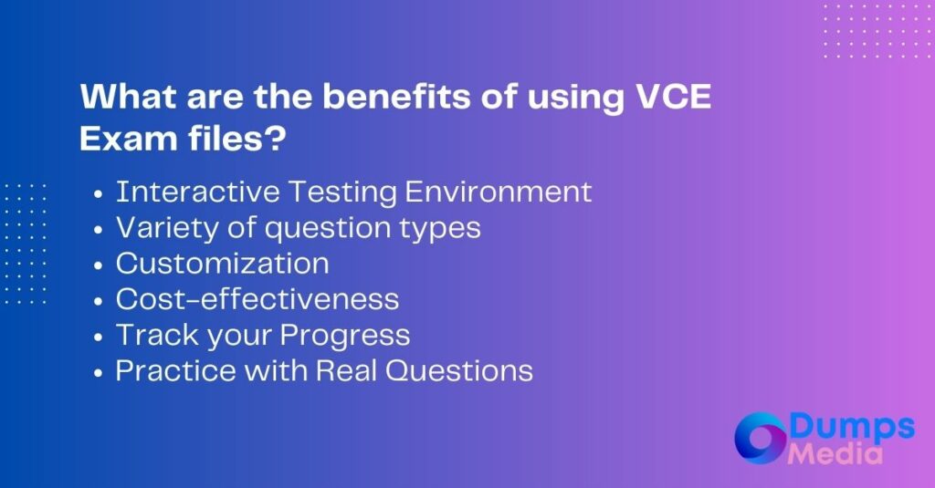 What are the benefits of using VCE Exam files