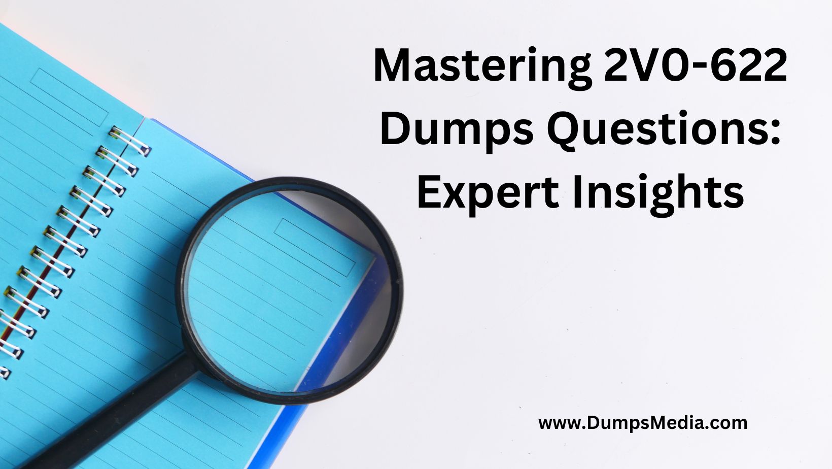 Mastering 2V0-622 Dumps Questions: Expert Insights