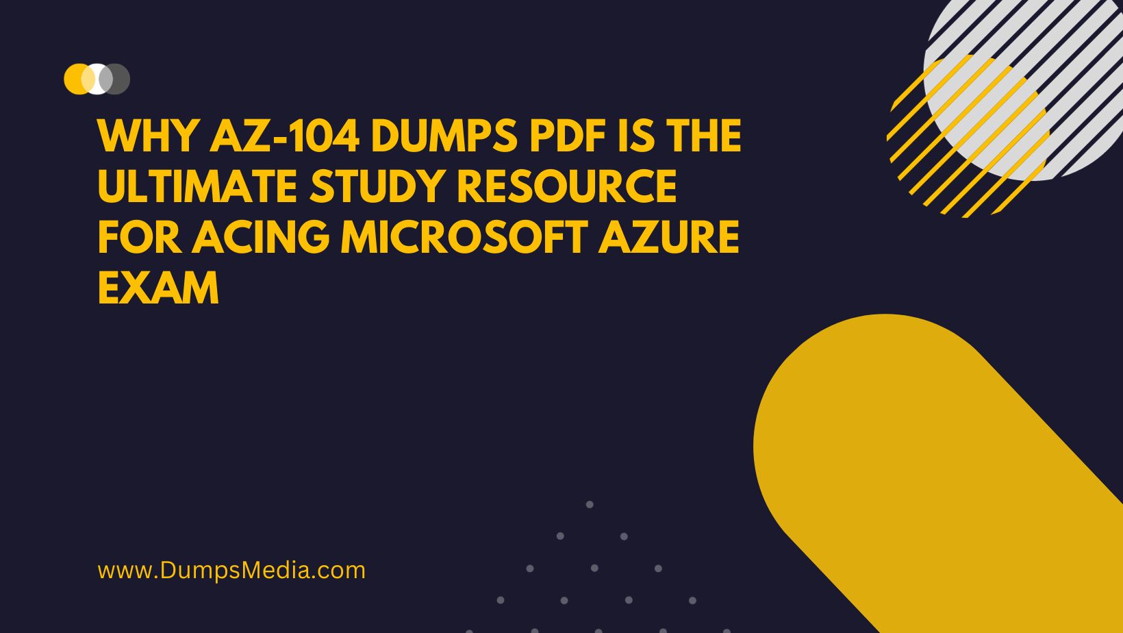Why AZ-104 Dumps PDF is the Ultimate Study Resource for Acing Microsoft Azure Exam