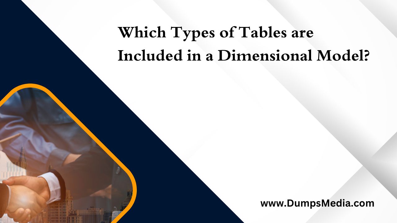 Which Types of Tables are Included in a Dimensional Model