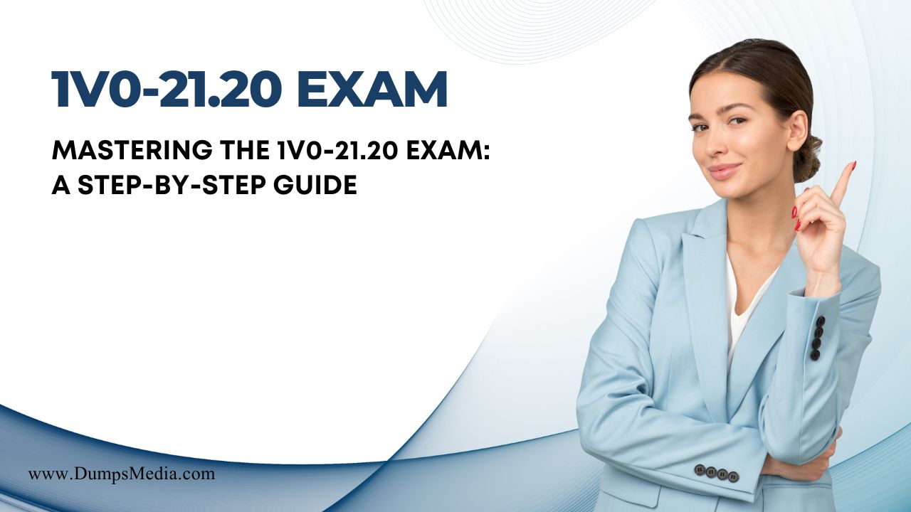 Mastering the 1V0-21.20 Exam: A Step-by-Step Guide