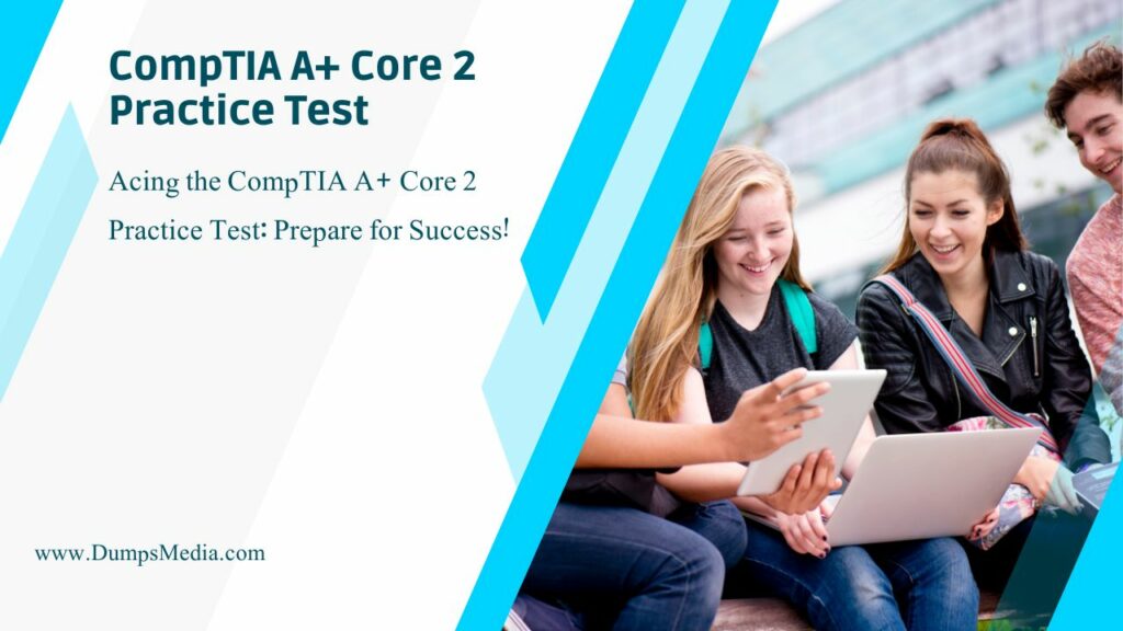 CompTIA A+ Core 2 Practice Test
