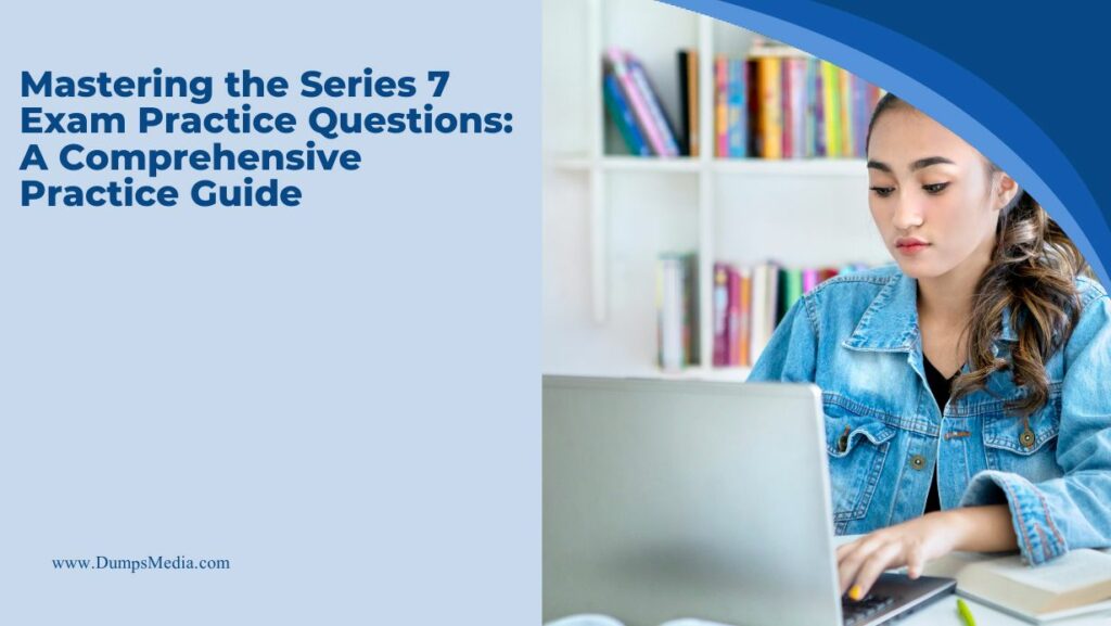 Series 7 Exam Practice Questions