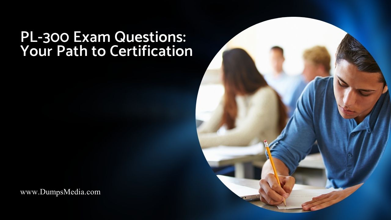 PL-300 Exam Questions: Your Path to Certification