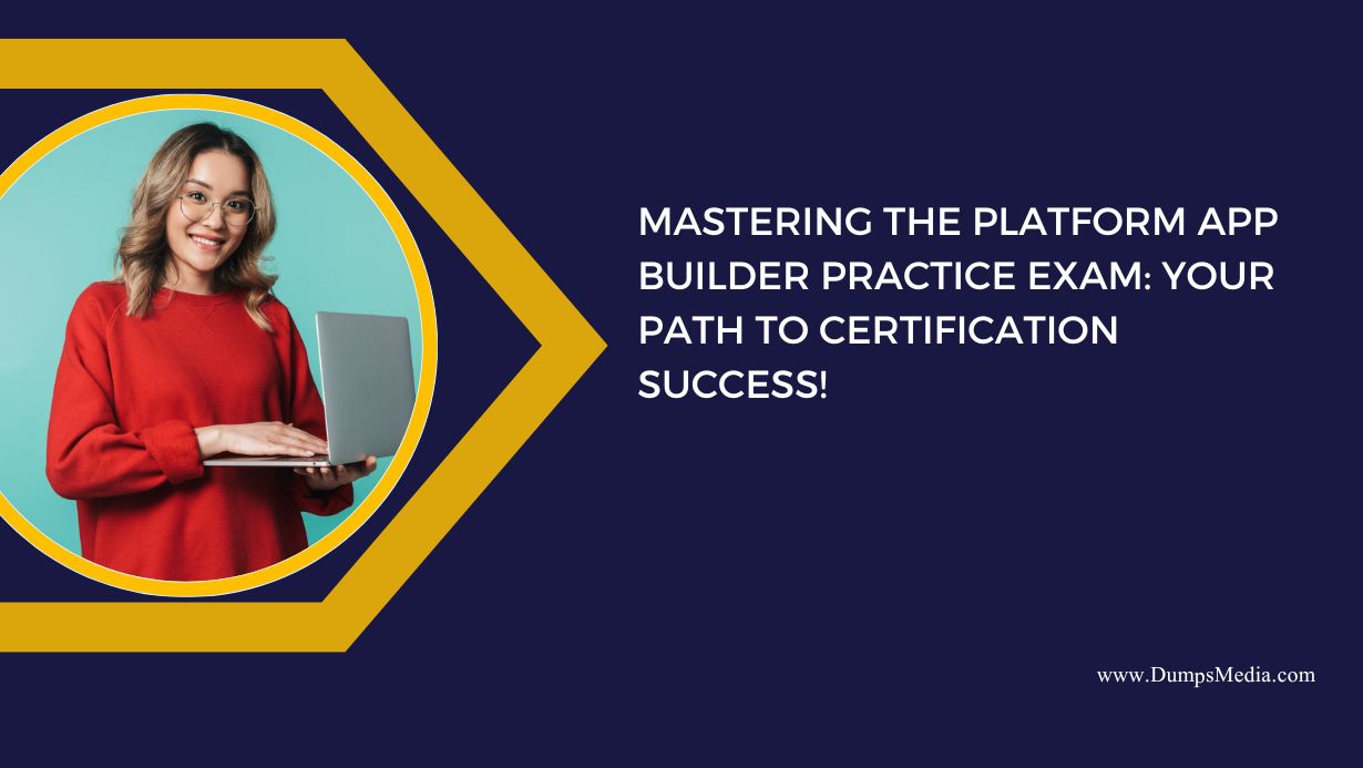 Mastering the Platform App Builder Practice Exam: Your Path to Certification Success!