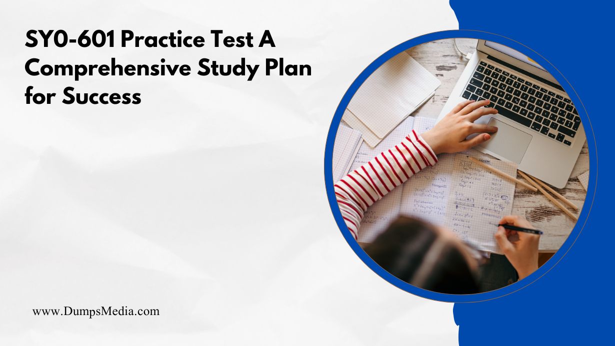 SY0-601 Practice Test A Comprehensive Study Plan for Success